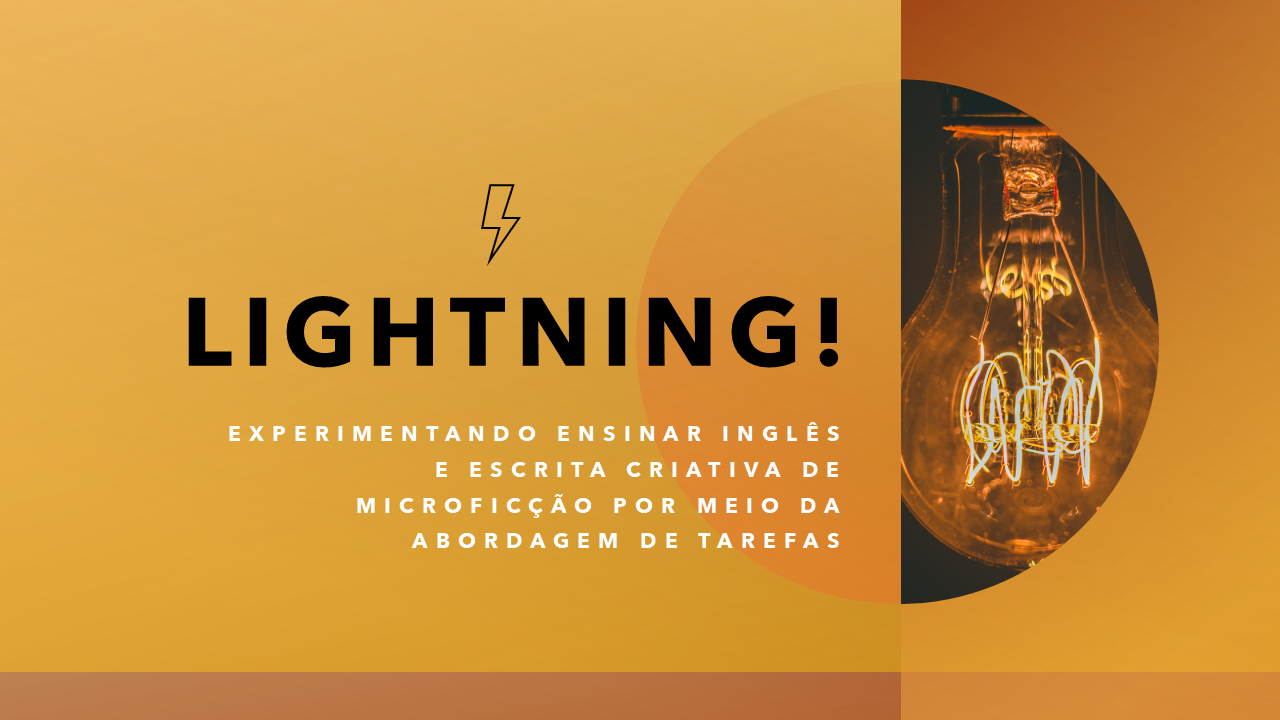 Lightning! experimentando ensinar inglês e escrita criativa de microficção por meio da abordagem de tarefas